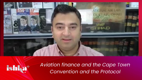Ishka+ Originals |  Aviation finance and the Cape Town Convention and the Protocol